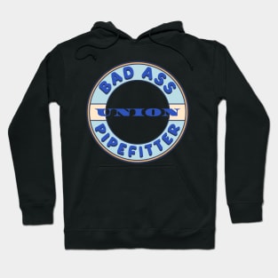 Bad Ass Union Pipefitter Hoodie